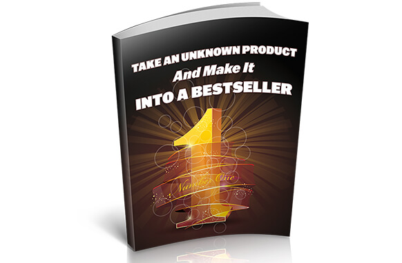Take An Unknown Product-And Make It Into A Bestseller